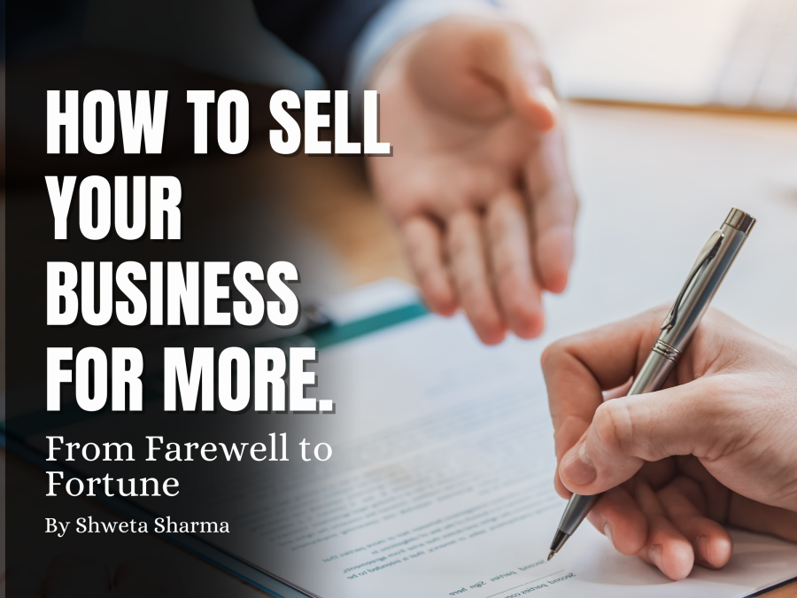 From Farewell to Fortune: How to Sell Your Business for More